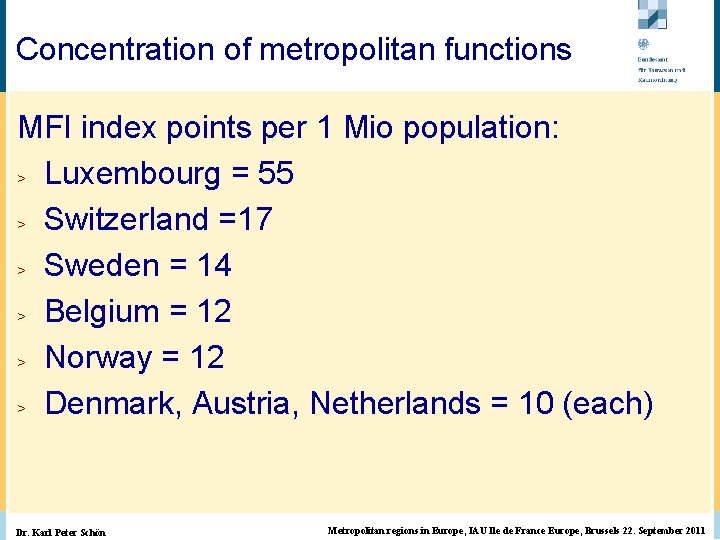 Concentration of metropolitan functions © BBR Bonn 2003 MFI index points per 1 Mio