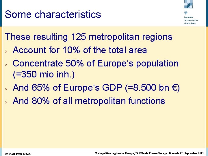 Some characteristics © BBR Bonn 2003 These resulting 125 metropolitan regions > Account for