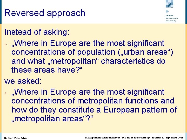 Instead of asking: > „Where in Europe are the most significant concentrations of population