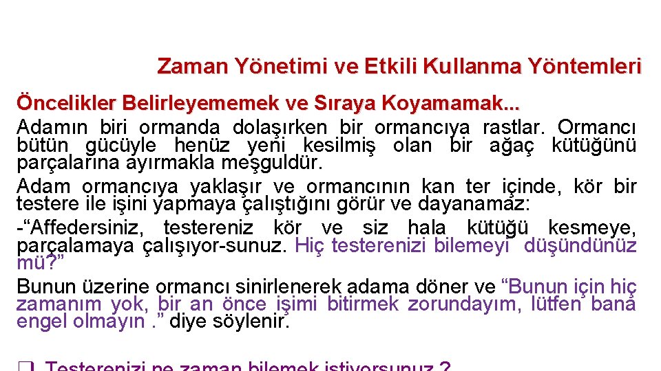 Zaman Yönetimi ve Etkili Kullanma Yöntemleri Öncelikler Belirleyememek ve Sıraya Koyamamak. . . Adamın