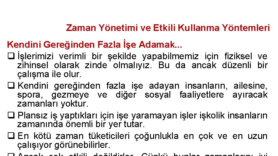 Zaman Yönetimi ve Etkili Kullanma Yöntemleri Kendini Gereğinden Fazla İşe Adamak. . . q