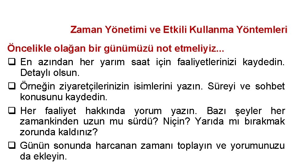 Zaman Yönetimi ve Etkili Kullanma Yöntemleri Öncelikle olağan bir günümüzü not etmeliyiz. . .