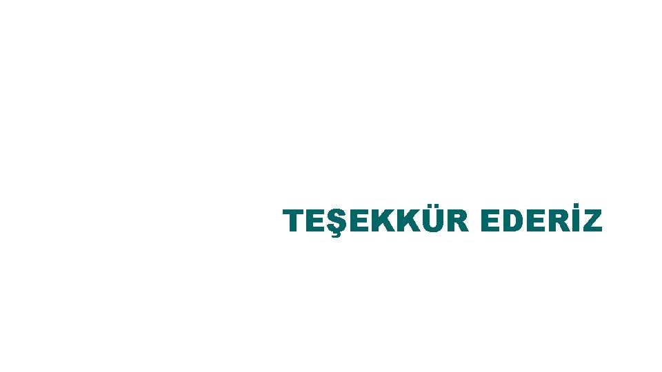 TEŞEKKÜR EDERİZ 