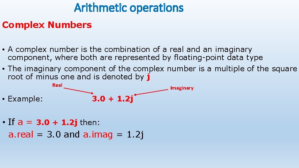 Arithmetic operations Complex Numbers • A complex number is the combination of a real