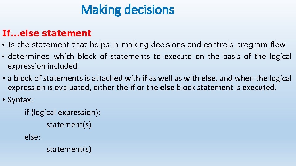 Making decisions If…else statement • Is the statement that helps in making decisions and