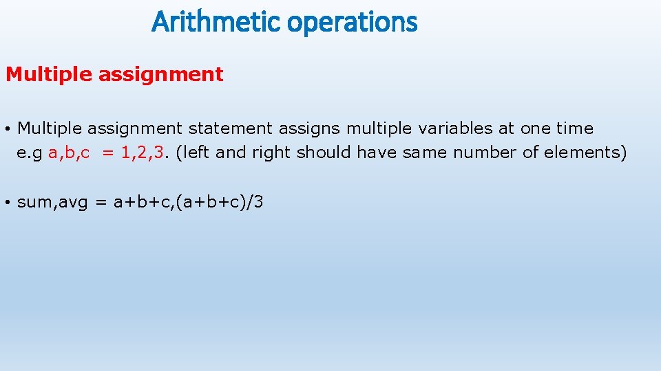 Arithmetic operations Multiple assignment • Multiple assignment statement assigns multiple variables at one time