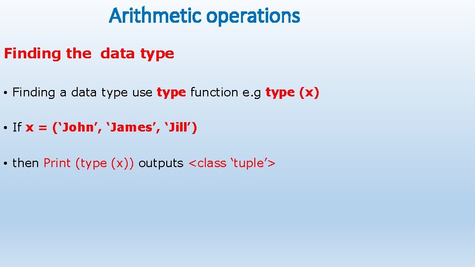 Arithmetic operations Finding the data type • Finding a data type use type function