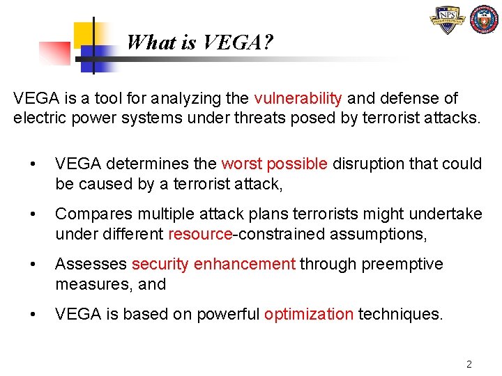 What is VEGA? VEGA is a tool for analyzing the vulnerability and defense of What is VEGA? VEGA is a tool for analyzing the vulnerability and defense of