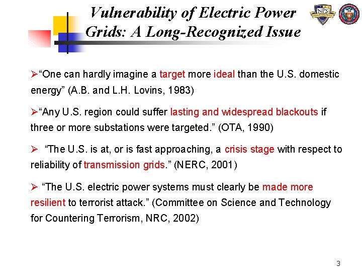 Vulnerability of Electric Power Grids: A Long-Recognized Issue ؓOne can hardly imagine a target Vulnerability of Electric Power Grids: A Long-Recognized Issue ؓOne can hardly imagine a target