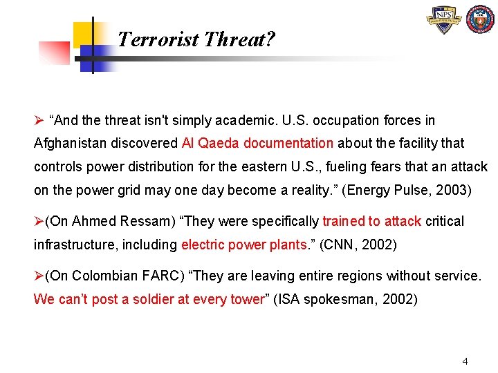 Terrorist Threat? Ø “And the threat isn't simply academic. U. S. occupation forces in Terrorist Threat? Ø “And the threat isn't simply academic. U. S. occupation forces in