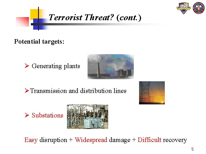 Terrorist Threat? (cont. ) Potential targets: Ø Generating plants ØTransmission and distribution lines Ø Terrorist Threat? (cont. ) Potential targets: Ø Generating plants ØTransmission and distribution lines Ø