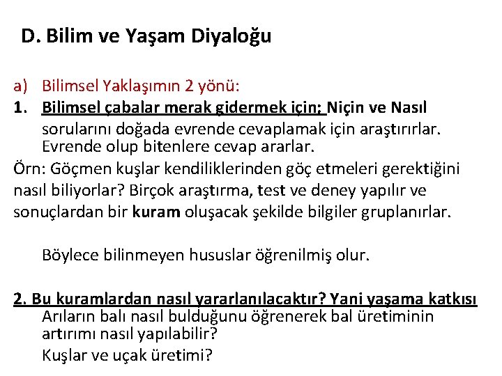 D. Bilim ve Yaşam Diyaloğu a) Bilimsel Yaklaşımın 2 yönü: 1. Bilimsel çabalar merak