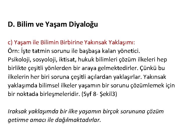 D. Bilim ve Yaşam Diyaloğu c) Yaşam ile Bilimin Birbirine Yakınsak Yaklaşımı: Örn: İşte