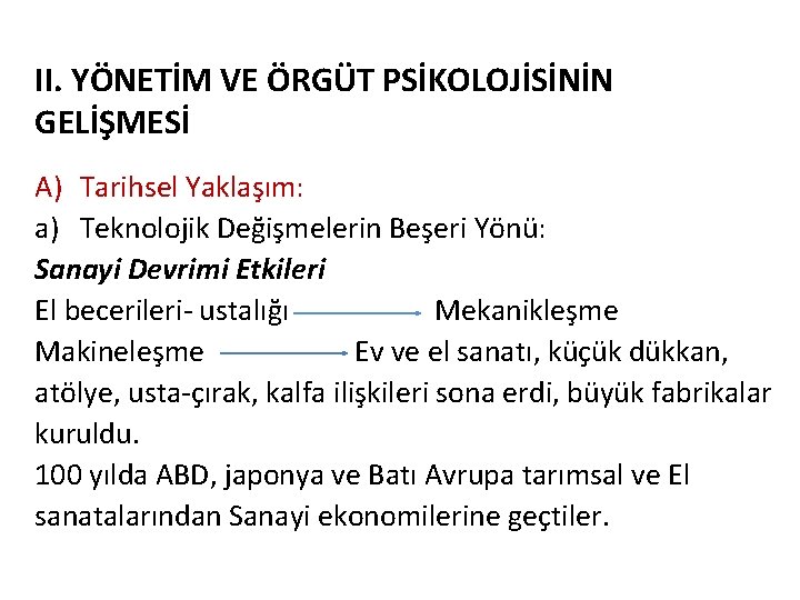 II. YÖNETİM VE ÖRGÜT PSİKOLOJİSİNİN GELİŞMESİ A) Tarihsel Yaklaşım: a) Teknolojik Değişmelerin Beşeri Yönü: