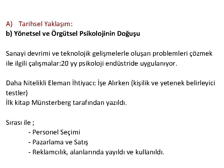 A) Tarihsel Yaklaşım: b) Yönetsel ve Örgütsel Psikolojinin Doğuşu Sanayi devrimi ve teknolojik gelişmelerle