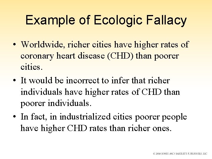 Example of Ecologic Fallacy • Worldwide, richer cities have higher rates of coronary heart Example of Ecologic Fallacy • Worldwide, richer cities have higher rates of coronary heart