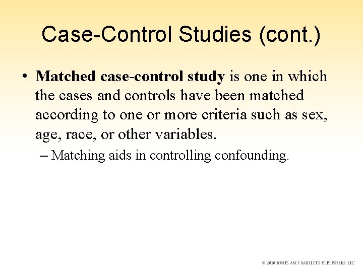Case-Control Studies (cont. ) • Matched case-control study is one in which the cases Case-Control Studies (cont. ) • Matched case-control study is one in which the cases