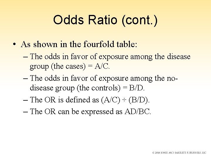 Odds Ratio (cont. ) • As shown in the fourfold table: – The odds Odds Ratio (cont. ) • As shown in the fourfold table: – The odds