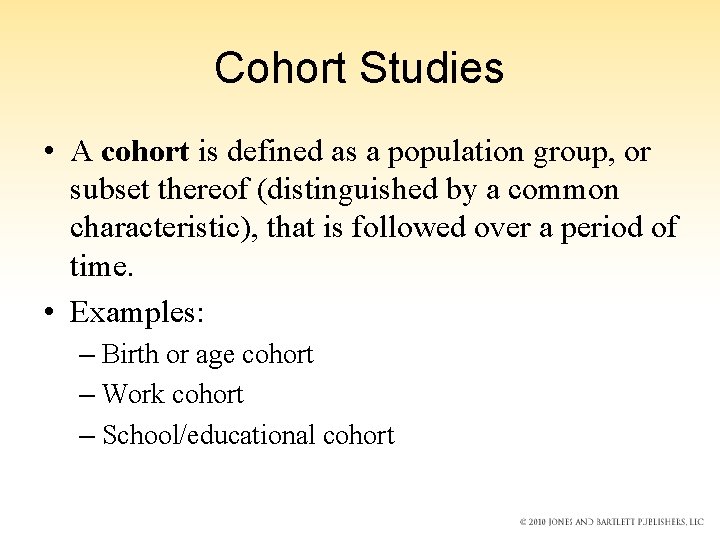 Cohort Studies • A cohort is defined as a population group, or subset thereof Cohort Studies • A cohort is defined as a population group, or subset thereof