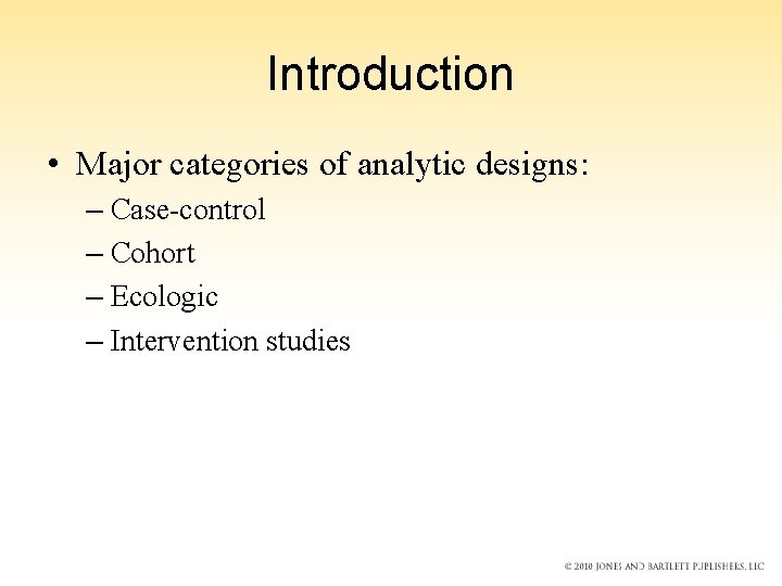 Introduction • Major categories of analytic designs: – Case-control – Cohort – Ecologic – Introduction • Major categories of analytic designs: – Case-control – Cohort – Ecologic –