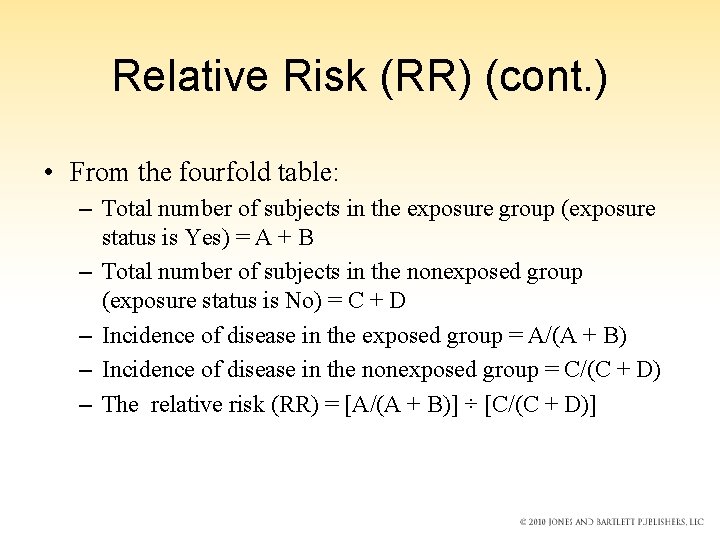 Relative Risk (RR) (cont. ) • From the fourfold table: – Total number of Relative Risk (RR) (cont. ) • From the fourfold table: – Total number of