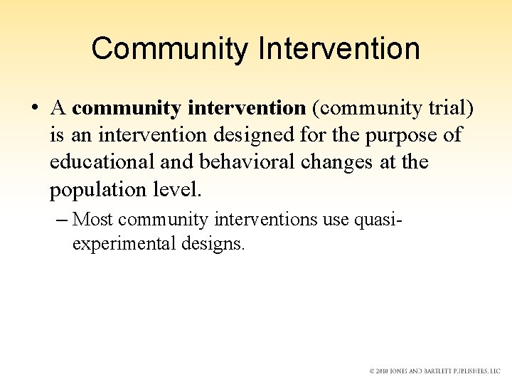 Community Intervention • A community intervention (community trial) is an intervention designed for the Community Intervention • A community intervention (community trial) is an intervention designed for the