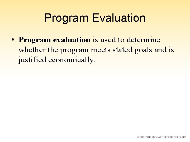 Program Evaluation • Program evaluation is used to determine whether the program meets stated Program Evaluation • Program evaluation is used to determine whether the program meets stated