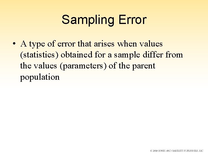 Sampling Error • A type of error that arises when values (statistics) obtained for Sampling Error • A type of error that arises when values (statistics) obtained for