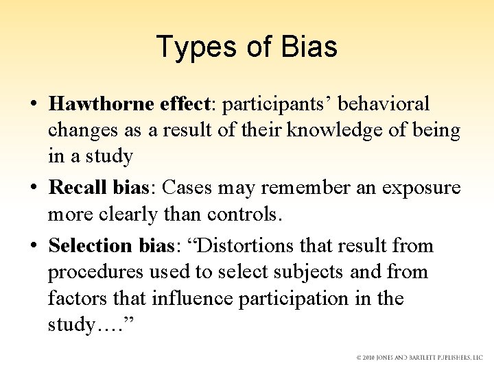 Types of Bias • Hawthorne effect: participants’ behavioral changes as a result of their Types of Bias • Hawthorne effect: participants’ behavioral changes as a result of their