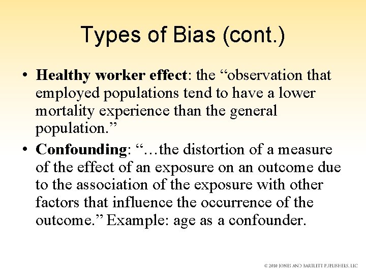 Types of Bias (cont. ) • Healthy worker effect: the “observation that employed populations Types of Bias (cont. ) • Healthy worker effect: the “observation that employed populations