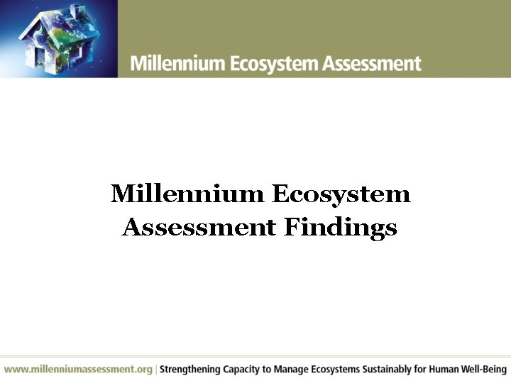 Millennium Ecosystem Assessment Findings 