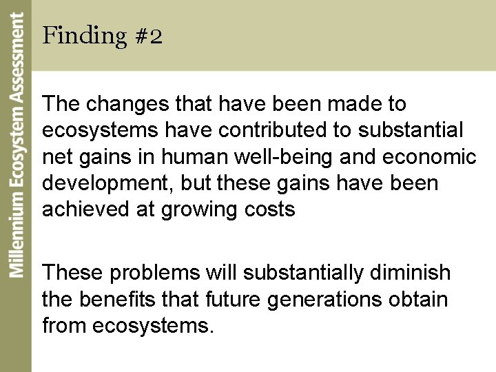 Finding #2 The changes that have been made to ecosystems have contributed to substantial