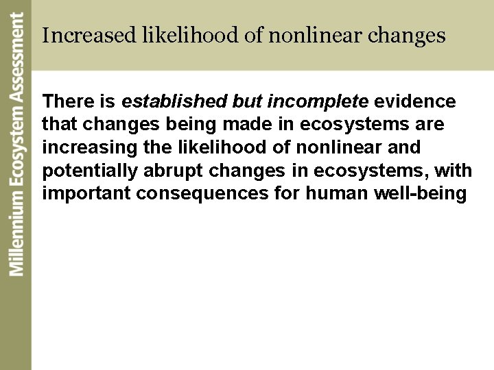 Increased likelihood of nonlinear changes There is established but incomplete evidence that changes being