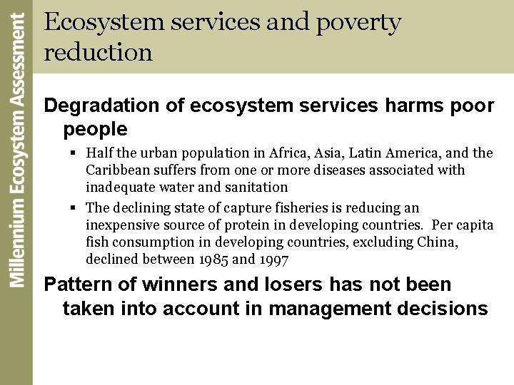 Ecosystem services and poverty reduction Degradation of ecosystem services harms poor people § Half