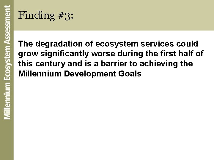 Finding #3: The degradation of ecosystem services could grow significantly worse during the first