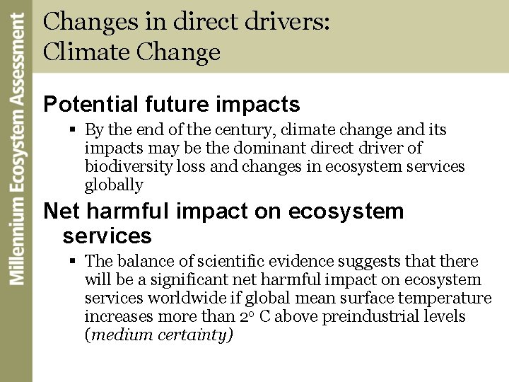 Changes in direct drivers: Climate Change Potential future impacts § By the end of