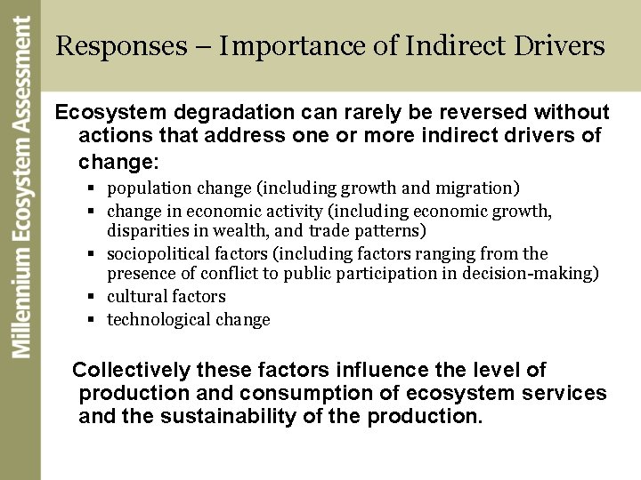 Responses – Importance of Indirect Drivers Ecosystem degradation can rarely be reversed without actions