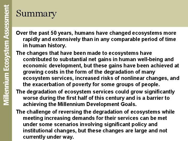 Summary Over the past 50 years, humans have changed ecosystems more rapidly and extensively