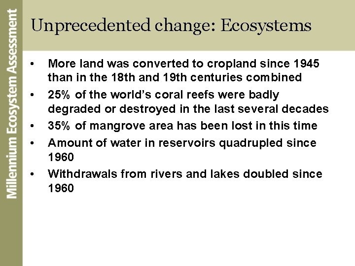 Unprecedented change: Ecosystems • • • More land was converted to cropland since 1945