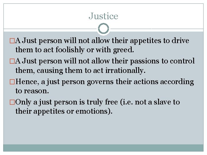 Justice �A Just person will not allow their appetites to drive them to act