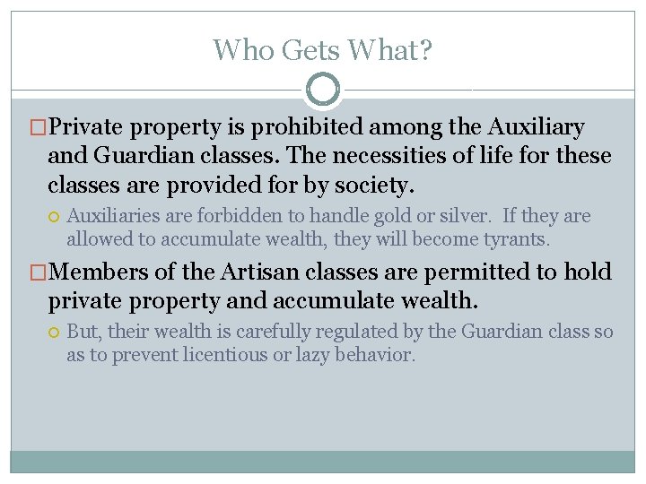 Who Gets What? �Private property is prohibited among the Auxiliary and Guardian classes. The