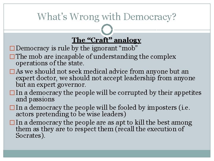 What’s Wrong with Democracy? The “Craft” analogy � Democracy is rule by the ignorant