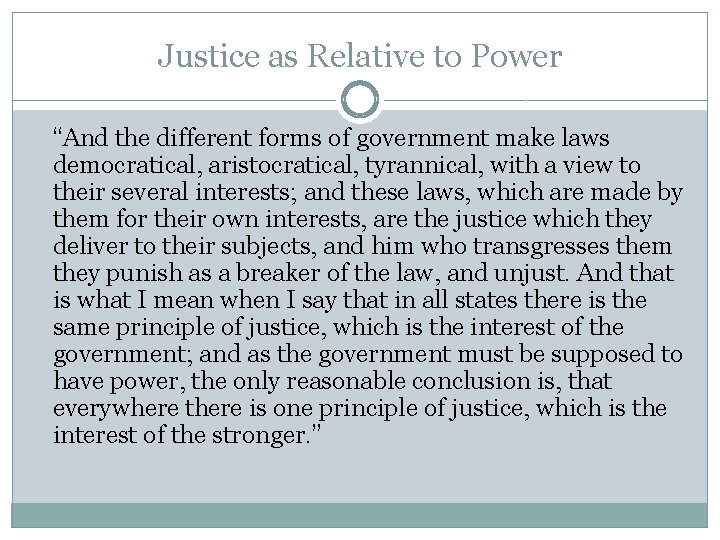 Justice as Relative to Power “And the different forms of government make laws democratical,