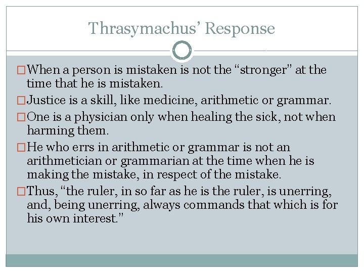 Thrasymachus’ Response �When a person is mistaken is not the “stronger” at the time