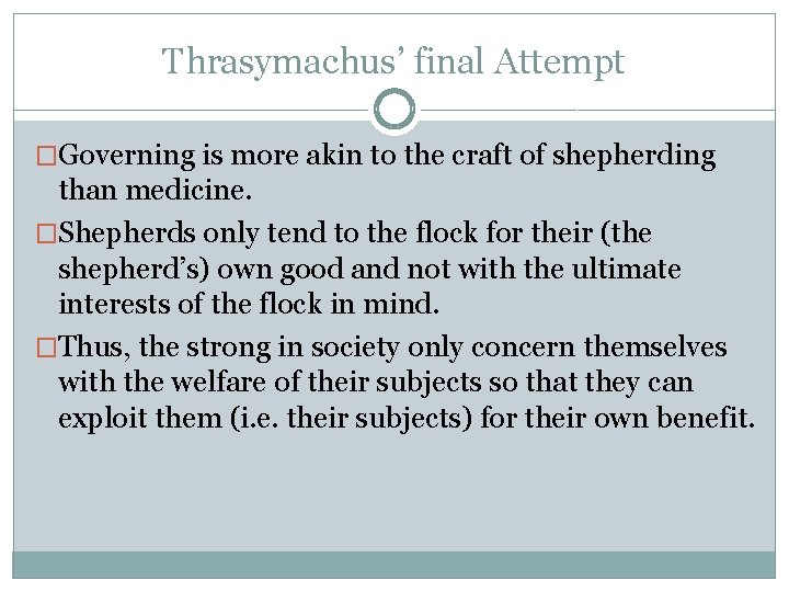 Thrasymachus’ final Attempt �Governing is more akin to the craft of shepherding than medicine.