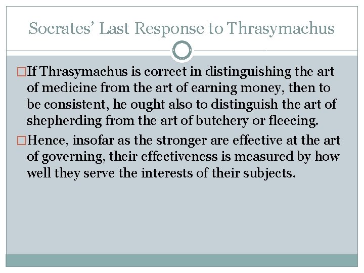 Socrates’ Last Response to Thrasymachus �If Thrasymachus is correct in distinguishing the art of