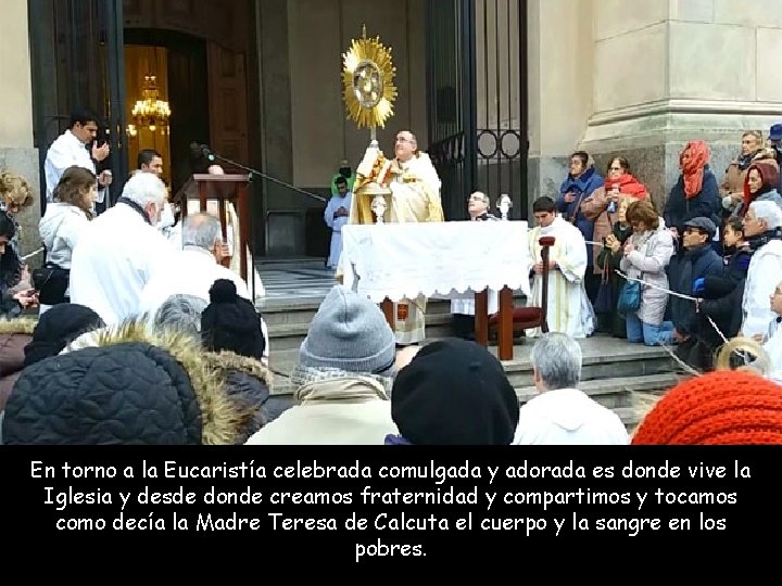 En torno a la Eucaristía celebrada comulgada y adorada es donde vive la Iglesia