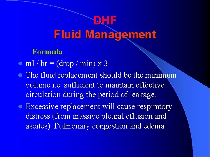 DHF Fluid Management Formula l ml / hr = (drop / min) x 3
