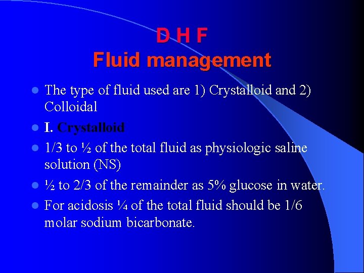 DHF Fluid management l l l The type of fluid used are 1) Crystalloid