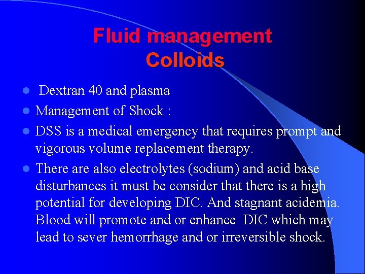 Fluid management Colloids Dextran 40 and plasma l Management of Shock : l DSS